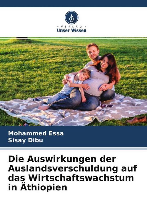 Produktbild: Die Auswirkungen der Auslandsverschuldung auf das Wirtschaftswachstum in &Auml;thiopien