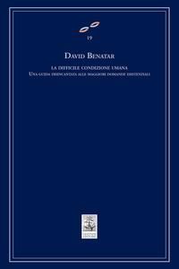 Produktbild: La difficile condizione umana. Una guida disincantata alle maggiori domande esistenziali