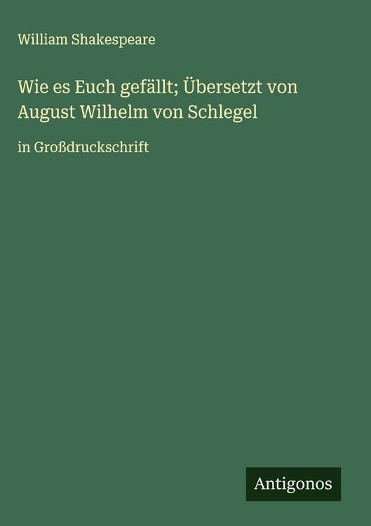 Produktbild: Wie es Euch gef&auml;llt; &Uuml;bersetzt von August Wilhelm von Schlegel