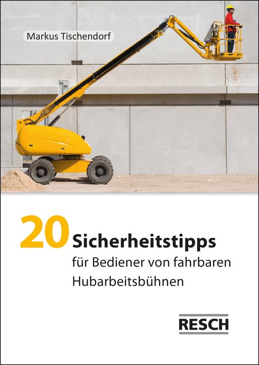 Produktbild: 20 Sicherheitstipps f&uuml;r Bediener von fahrbaren Hubarbeitsb&uuml;hnen