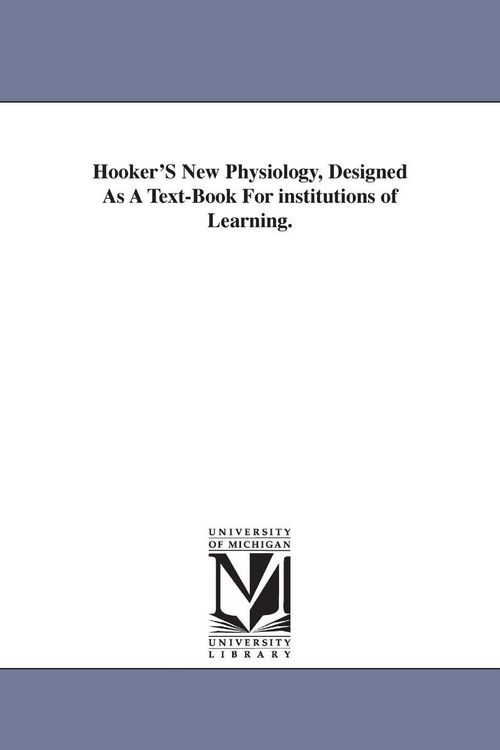 Produktbild: Hooker'S New Physiology, Designed As A Text-Book For institutions of Learning.