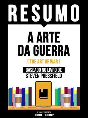 Produktbild: Resumo - A Arte Da Guerra (The Art Of War) - Baseado No Livro De Steven Pressfield