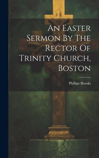 Produktbild: An Easter Sermon By The Rector Of Trinity Church, Boston
