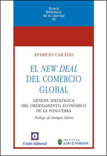 Produktbild: El new deal del comercio global : g&eacute;nesis ideol&oacute;gica del ordenamiento econ&oacute;mico de la posguerra