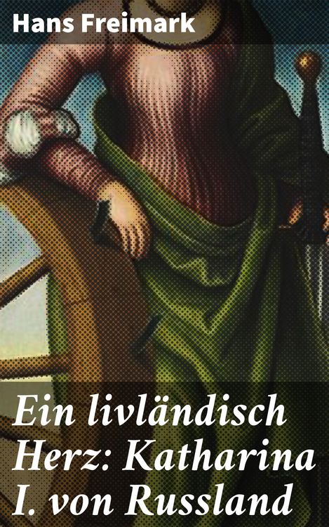Produktbild: Ein livl&auml;ndisch Herz: Katharina I. von Russland