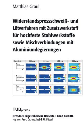 Produktbild: Widerstandspressschwei&szlig;- und L&ouml;tverfahren mit Zusatzwerkstoff f&uuml;r hochfeste Stahlwerkstoffe sowie Mischverbindungen mit Aluminiumlegierungen