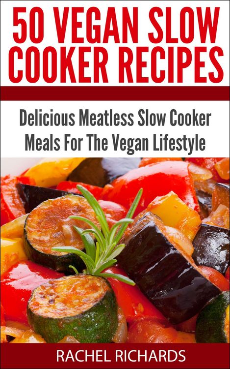Produktbild: 50 Vegan Slow Cooker Recipes: Delicious Meatless Slow Cooker Meals For The Vegan Lifestyle