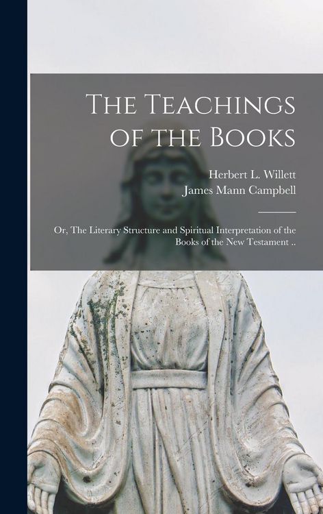 Produktbild: The Teachings of the Books; or, The Literary Structure and Spiritual Interpretation of the Books of the New Testament ..
