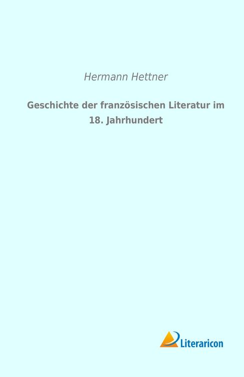 Produktbild: Geschichte der franz&ouml;sischen Literatur im 18. Jahrhundert