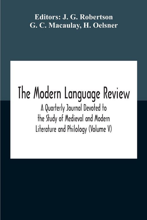 Produktbild: The Modern Language Review; A Quarterly Journal Devoted To The Study Of Medieval And Modern Literature And Philology (Volume V)