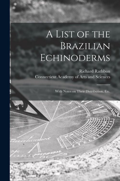 Produktbild: A List of the Brazilian Echinoderms: With Notes on Their Distribution, Etc.