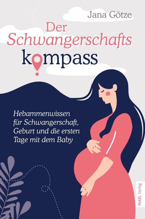 Produktbild: Der Schwangerschaftskompass - Hebammenwissen f&uuml;r Schwangerschaft, Geburt und die ersten Tage mit dem Baby