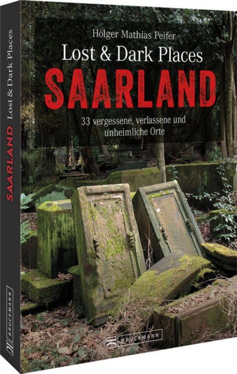 Bild vom Artikel Lost & Dark Places Saarland vom Autor Holger Mathias Peifer