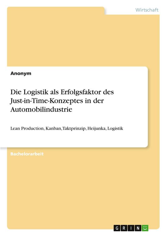 Produktbild: Die Logistik als Erfolgsfaktor des Just-in-Time-Konzeptes in der Automobilindustrie