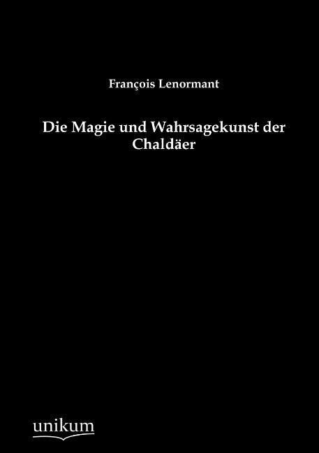 Produktbild: Lenormant, F: Magie und Wahrsagekunst der Chald&auml;er