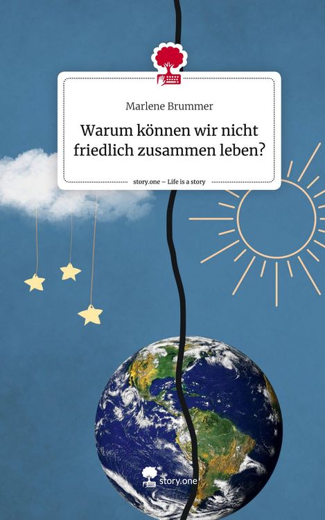 Produktbild: Warum k&ouml;nnen wir nicht friedlich zusammen leben?. Life is a Story - story.one