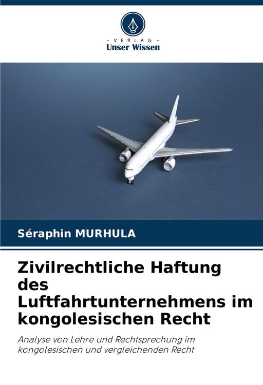 Produktbild: Zivilrechtliche Haftung des Luftfahrtunternehmens im kongolesischen Recht