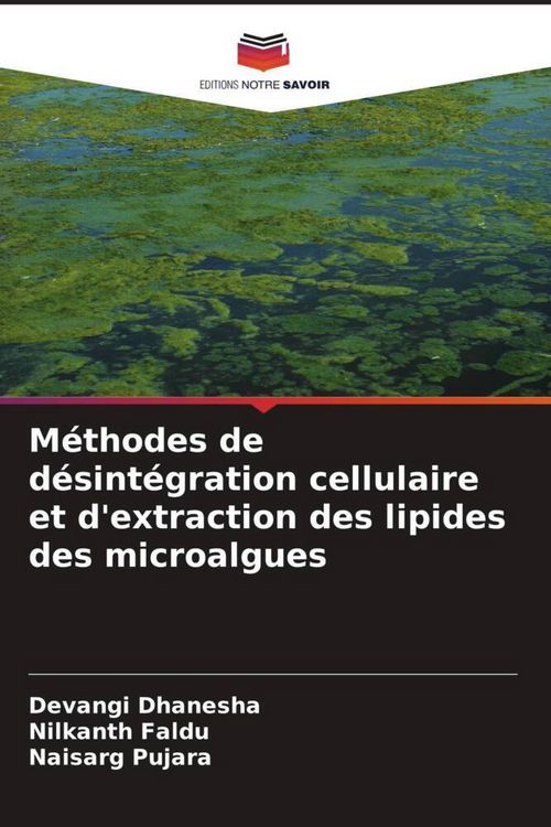 Produktbild: M&eacute;thodes de d&eacute;sint&eacute;gration cellulaire et d'extraction des lipides des microalgues