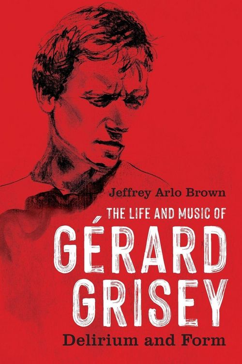 Produktbild: The Life and Music of G&eacute;rard Grisey