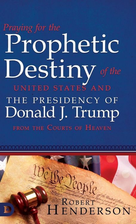Produktbild: Praying for the Prophetic Destiny of the United States and the Presidency of Donald J. Trump from the Courts of Heaven