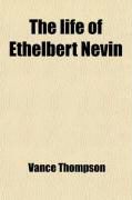 Produktbild: The Life of Ethelbert Nevin; From His Letters and His Wife's Memories