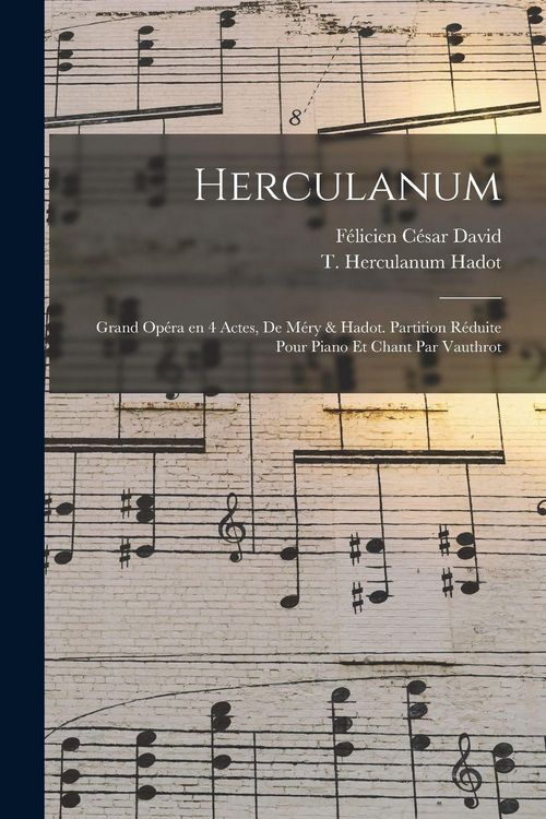 Produktbild: Herculanum; grand op&eacute;ra en 4 actes, de M&eacute;ry & Hadot. Partition r&eacute;duite pour piano et chant par Vauthrot