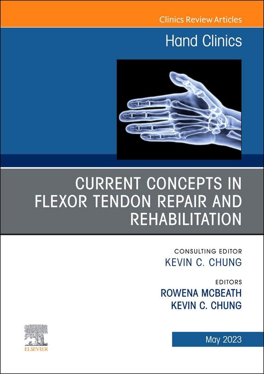 Produktbild: Current Concepts in Flexor Tendon Repair and Rehabilitation, An Issue of Hand Clinics