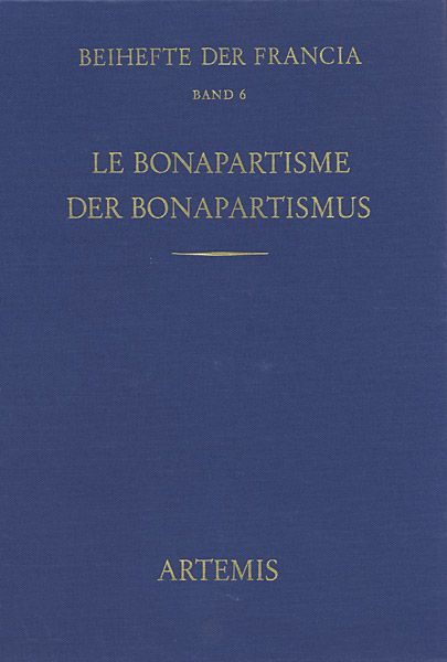 Produktbild: Le Bonapartisme. Ph&eacute;nom&egrave;ne historique et mythe politique. Der Bonapartismus. Historisches Ph&auml;nomen und politischer Mythos