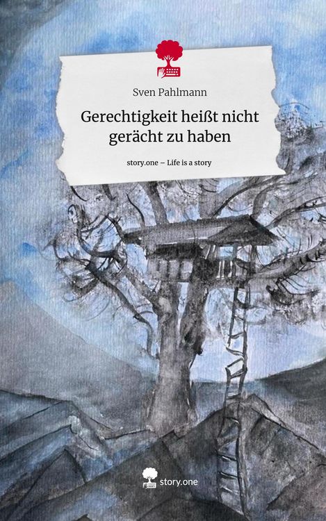 Produktbild: Gerechtigkeit hei&szlig;t nicht ger&auml;cht zu haben. Life is a Story - story.one