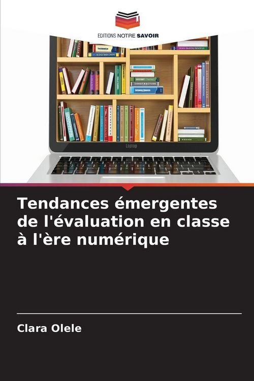 Produktbild: Tendances &eacute;mergentes de l'&eacute;valuation en classe &agrave; l'&egrave;re num&eacute;rique