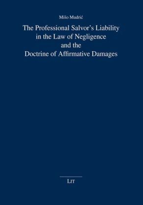 Produktbild: The Professional Salvor's Liability in the Law of Negligence and the Doctrine of Affirmative Damages