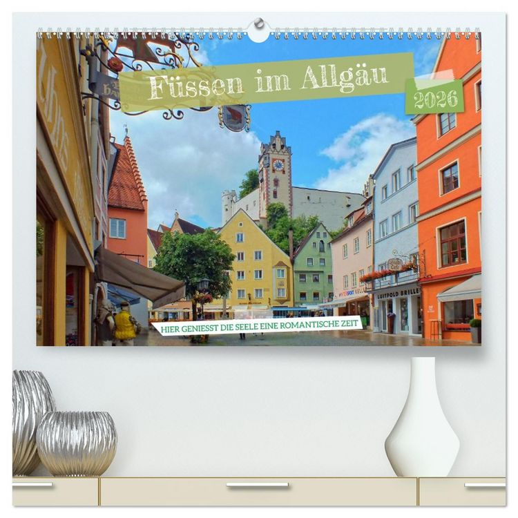 Produktbild: F&uuml;ssen im Allg&auml;u &ndash; Hier genie&szlig;t die Seele eine romantische Zeit (hochwertiger Premium Wandkalender 2026 DIN A2 quer), Kunstdruck in Hochglanz