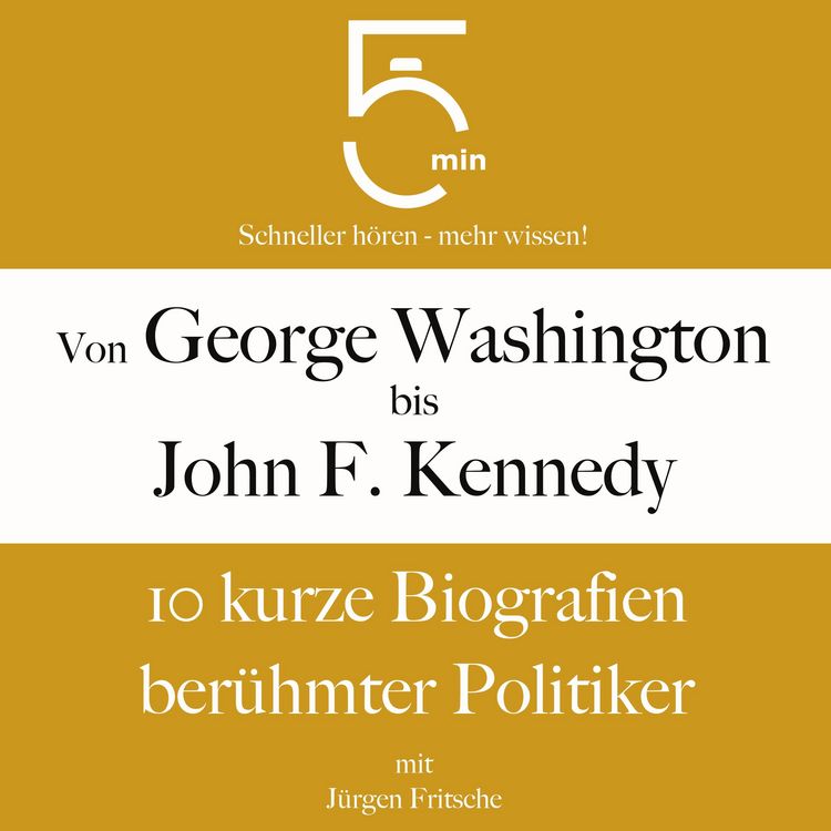 Produktbild: Von George Washington bis John F. Kennedy: 10 kurze Biografien ber&uuml;hmter Politiker