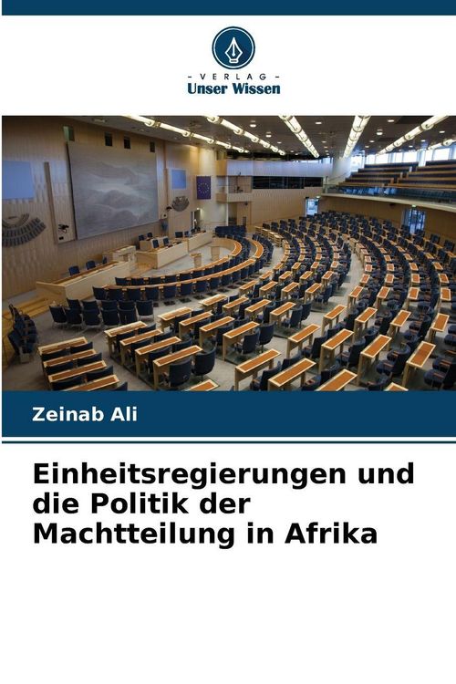 Produktbild: Einheitsregierungen und die Politik der Machtteilung in Afrika