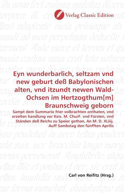 Produktbild: Eyn wunderbarlich, seltzam vnd new geburt de&szlig; Babylonischen alten, vnd itzundt newen Wald-Ochsen im Hertzogthum[m] Braunschweig geborn