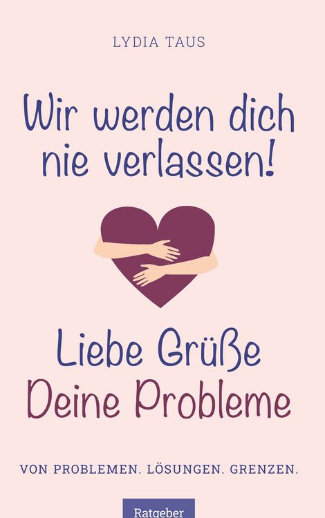 Produktbild: Wir werden Dich nie verlassen! Liebe Gr&uuml;&szlig;e. Deine Probleme