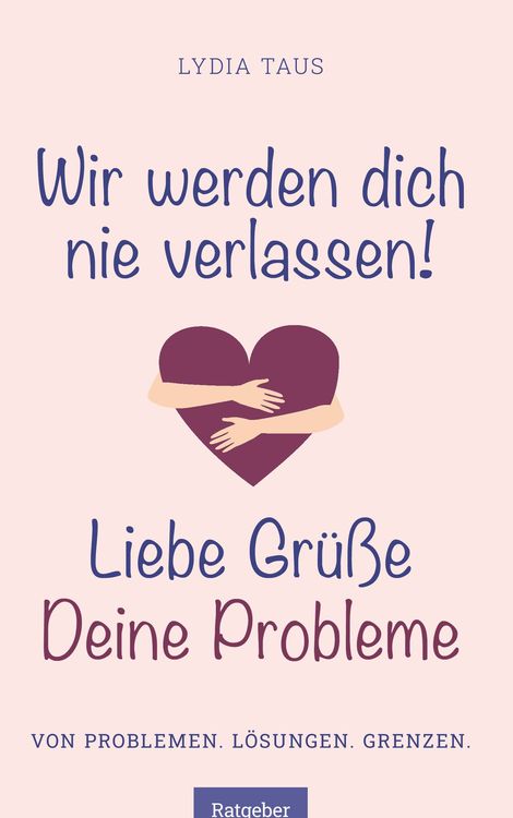Produktbild: Wir werden Dich nie verlassen! Liebe Gr&uuml;&szlig;e. Deine Probleme
