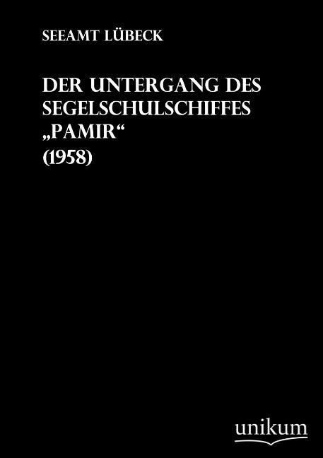 Produktbild: Seeamt L&uuml;beck: Untergang des Segelschulschiffes Pamir