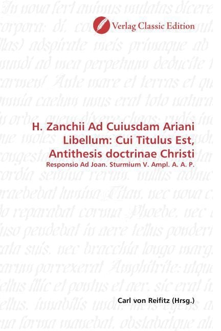 Produktbild: H. Zanchii Ad Cuiusdam Ariani Libellum: Cui Titulus Est, Antithesis doctrinae Christi
