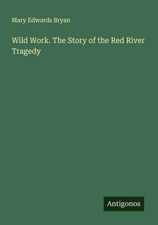 Produktbild: Wild Work. The Story of the Red River Tragedy
