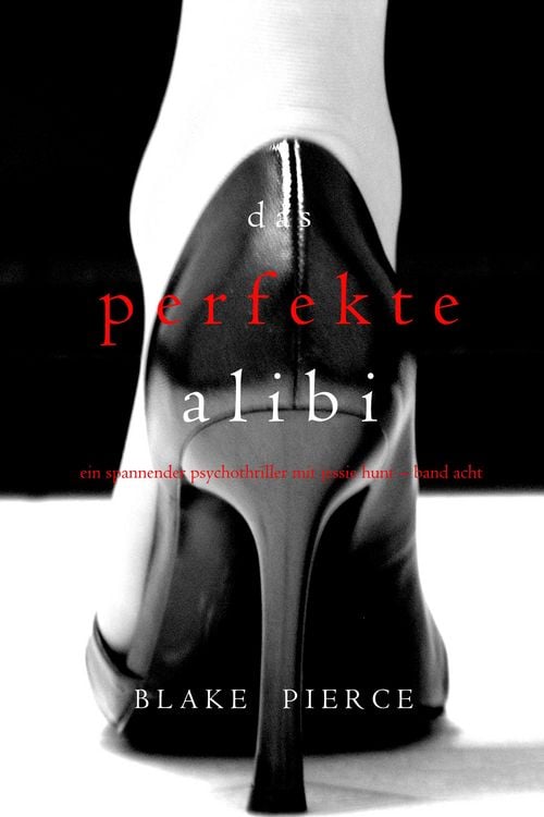 Produktbild: Das Perfekte Alibi (Ein spannender Psychothriller mit Jessie Hunt - Band Acht)