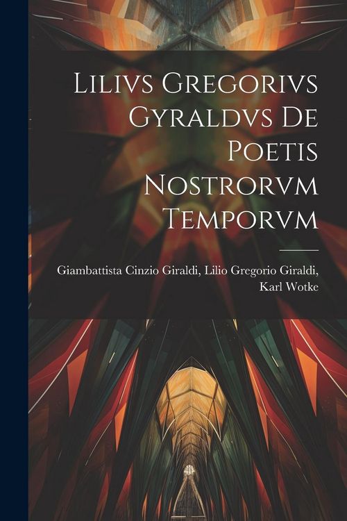 Produktbild: Lilivs Gregorivs Gyraldvs De Poetis Nostrorvm Temporvm