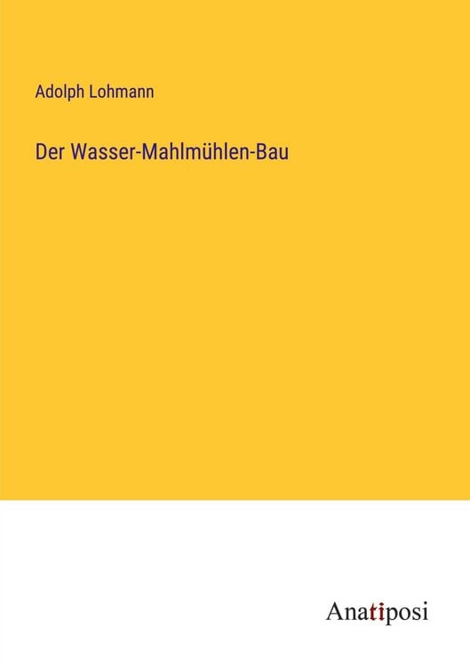 Produktbild: Der Wasser-Mahlm&uuml;hlen-Bau