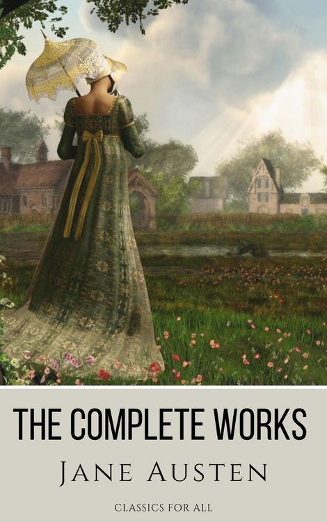Produktbild: The Complete Works of Jane Austen: (In One Volume) Sense and Sensibility, Pride and Prejudice, Mansfield Park, Emma, Northanger Abbey, Persuasion, Lad
