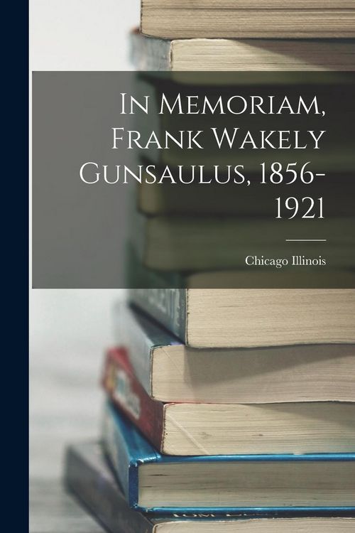 Produktbild: In Memoriam, Frank Wakely Gunsaulus, 1856-1921
