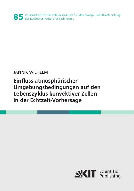 Produktbild: Einfluss atmosph&auml;rischer Umgebungsbedingungen auf den Lebenszyklus konvektiver Zellen in der Echtzeit-Vorhersage