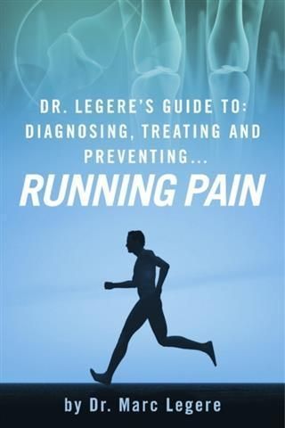 Produktbild: Dr. Legere's Guide to: Diagnosing, Treating and Preventing.... Running Pain