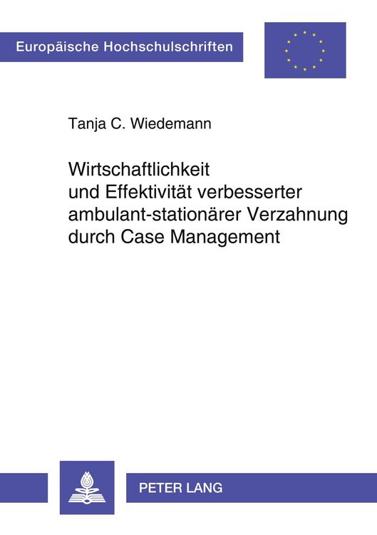 Produktbild: Wirtschaftlichkeit und Effektivit&auml;t verbesserter ambulant-station&auml;rer Verzahnung durch Case Management