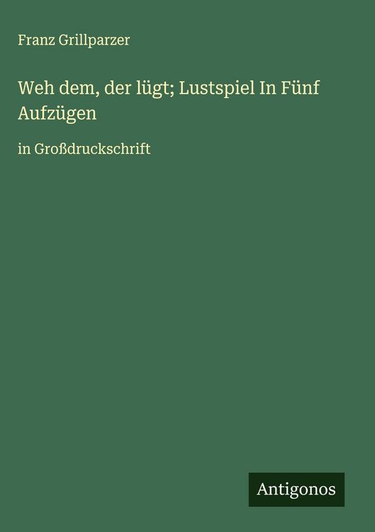 Produktbild: Weh dem, der l&uuml;gt; Lustspiel In F&uuml;nf Aufz&uuml;gen