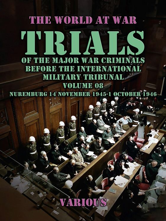 Produktbild: Trial of the Major War Criminals Before the International Military Tribunal, Volume 08, Nuremburg 14 November 1945-1 October 1946